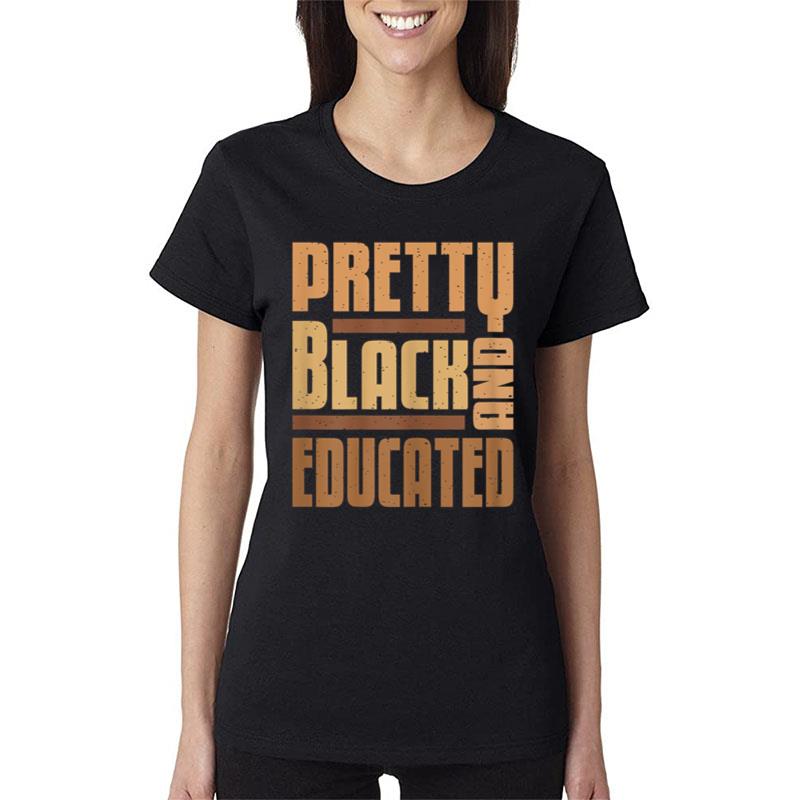 Womens Pretty Black And Educated Black History Month BLM Melanin Women T-Shirt