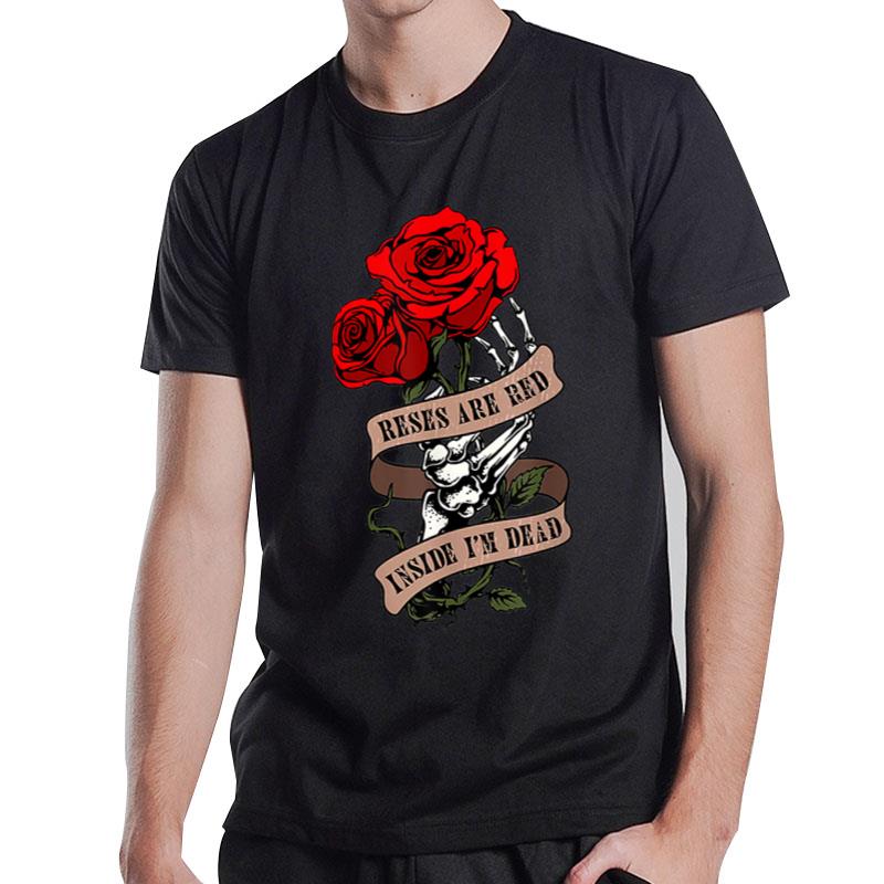 Womens Roses Are Red Inside I’M Dead Valentines Day Skeleton T-Shirt