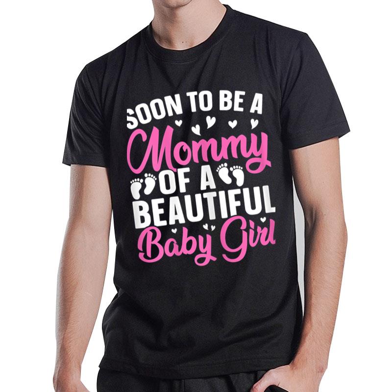 Womens Soon To Be A Mommy Of A Beautiful Baby Girl Mummy To Be T-Shirt