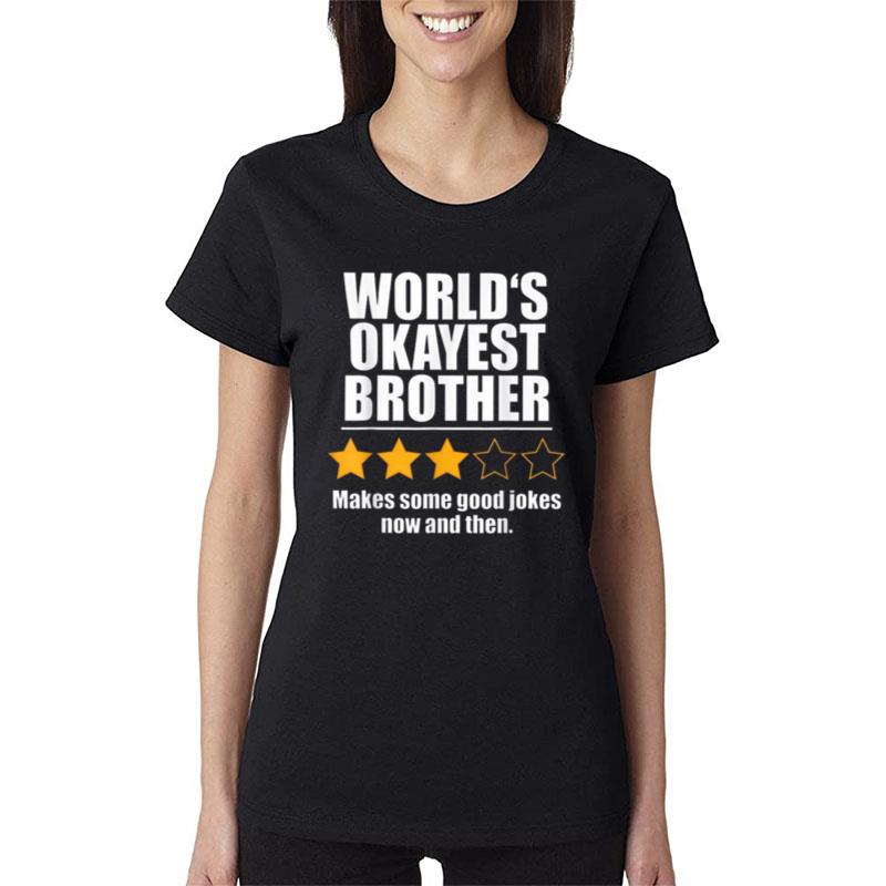 World's Okayest Brother Makes Some Good Jokes Now And Then Women T-Shirt