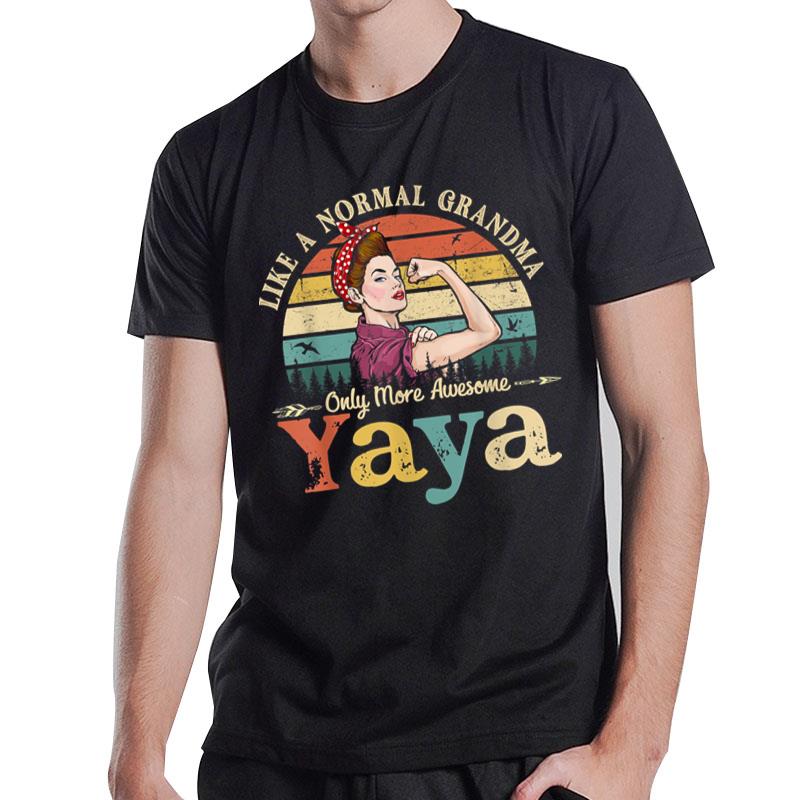 Yaya Like A Normal Grandma Only More Awesome Women Grandma Ver 2 T-Shirt