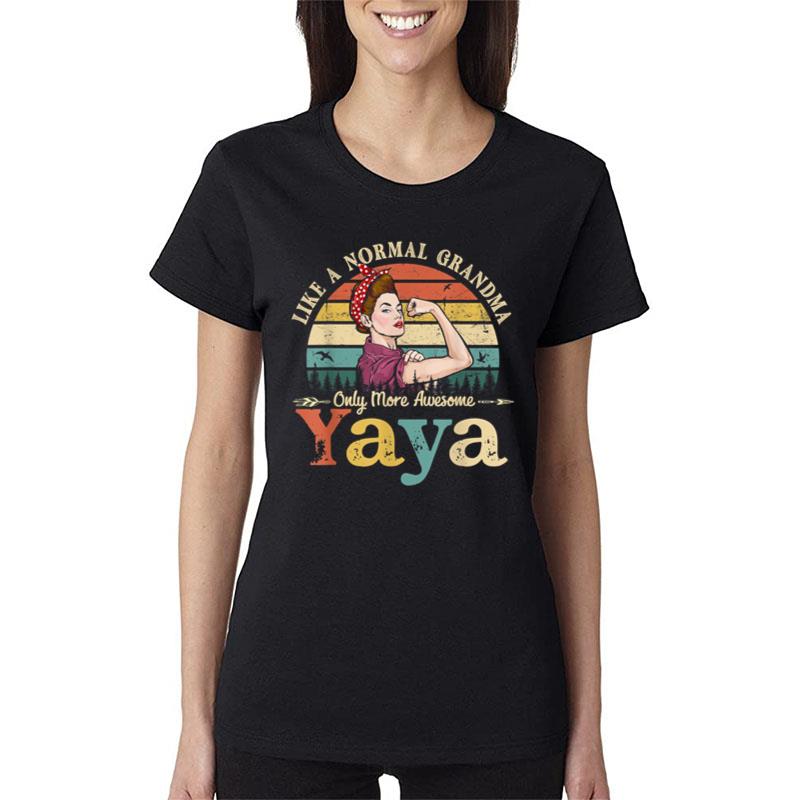 Yaya Like A Normal Grandma Only More Awesome Women Grandma Ver 2 Women T-Shirt