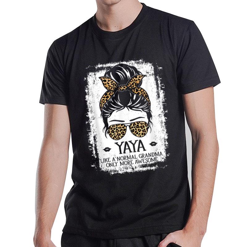 Yaya Like A Normal Grandma Only More Awesome Women Grandma T-Shirt