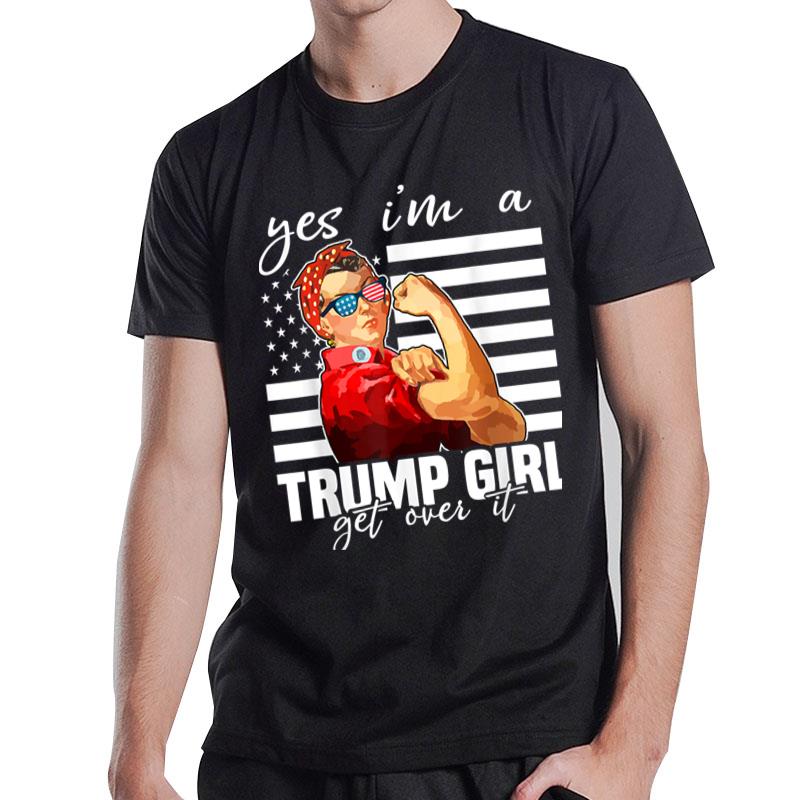 Yes I'm A Trump Girl Get Over I Trump 2020 T-Shirt