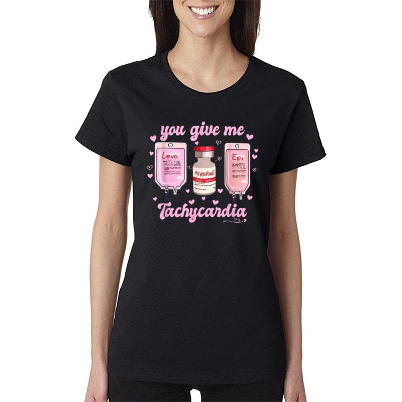 You Give Me Tachycardia Funny Nurse Valentine'S Day Women T-Shirt