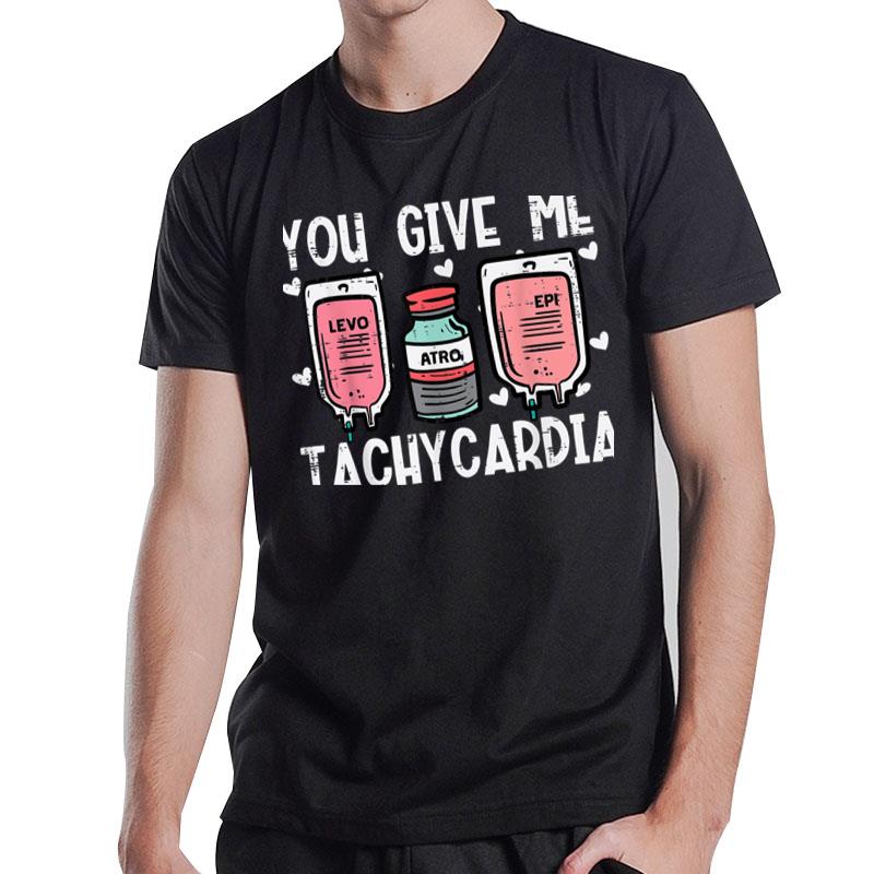 You Give Me Tachycardia Nurse Valentines Day Scrub Top Women T-Shirt