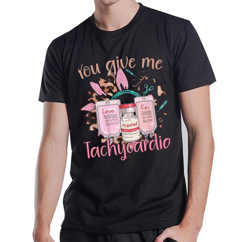 You Give Me Tachycardia Shirt Nurse Valentine'S Day 2023 Ver 1 T-Shirt