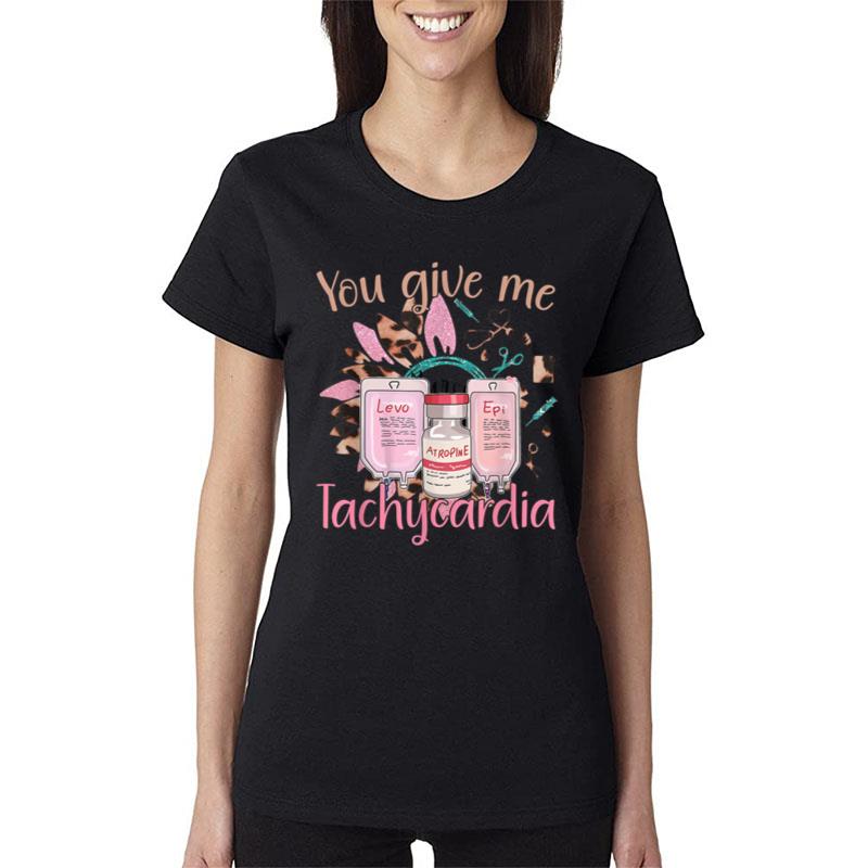 You Give Me Tachycardia Shirt Nurse Valentine'S Day 2023 Ver 1 Women T-Shirt