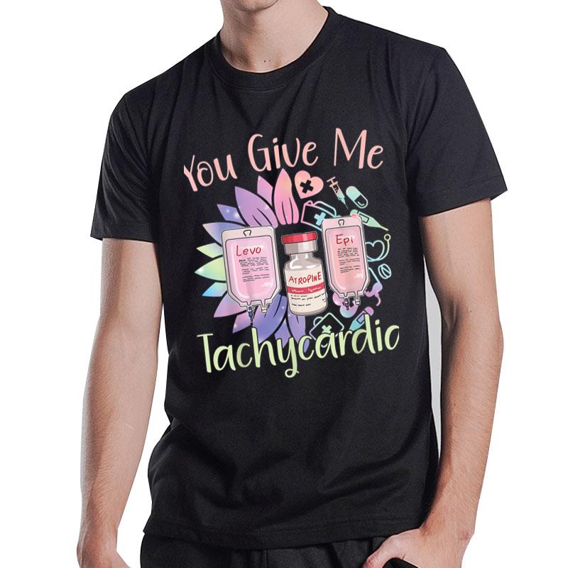 You Give Me Tachycardia Shirt Nurse Valentine'S Day 2023 T-Shirt