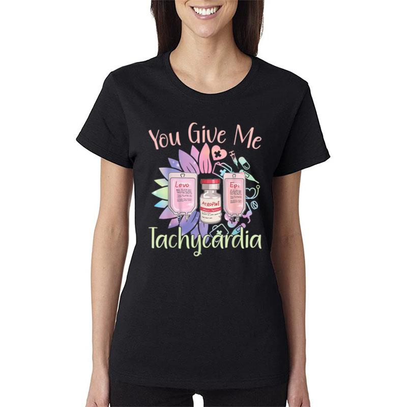 You Give Me Tachycardia Shirt Nurse Valentine'S Day 2023 Women T-Shirt