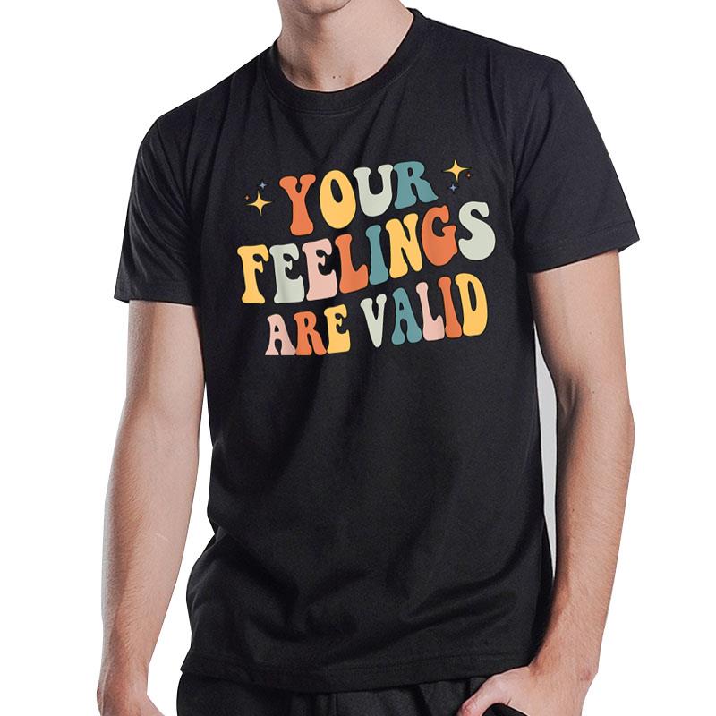 Your Feelings Are Valid Cute Retro Mental Health Awareness T-Shirt