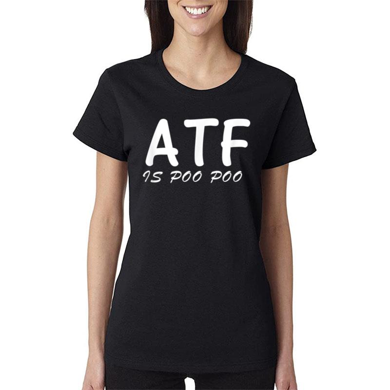 Atf Is Poo Poo Funny Sarcastic Women T-Shirt