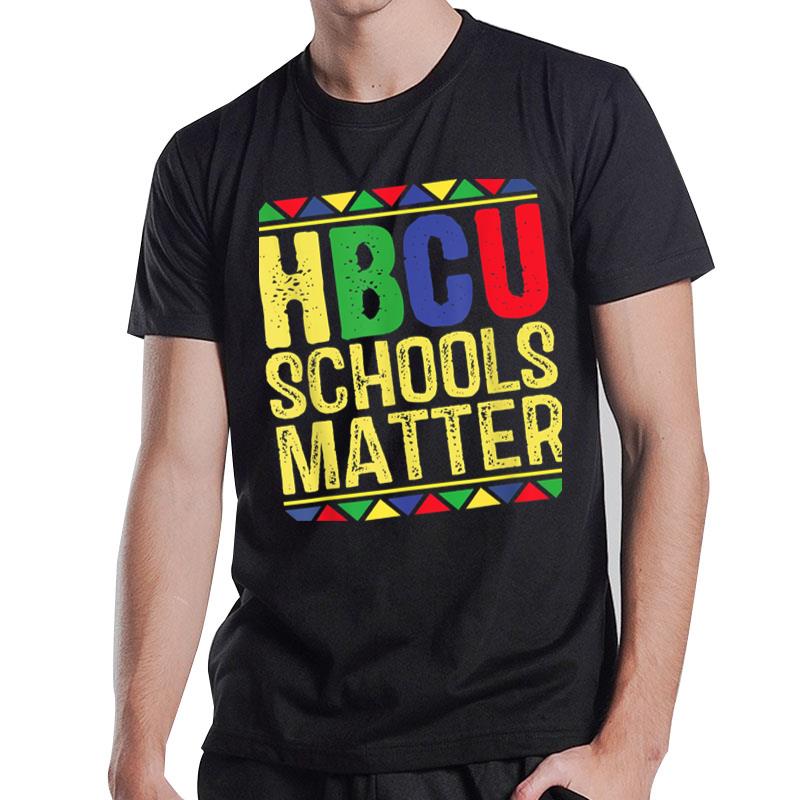 Hbcu Schools Matter Shirt Historical Black Colleges T-Shirt