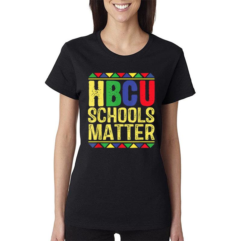 Hbcu Schools Matter Shirt Historical Black Colleges Women T-Shirt