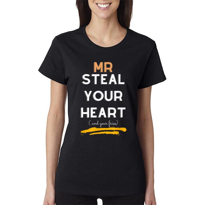 Mr Steal Your Heart And Your Fries Valentines Day Kids Funny Women T-Shirt