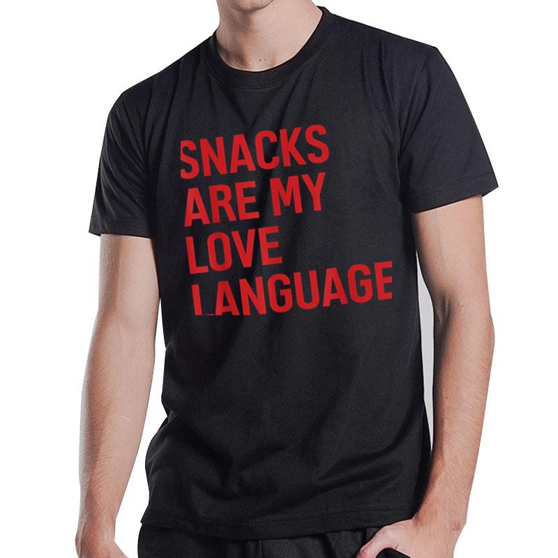 Snacks Are My Love Language. T-Shirt