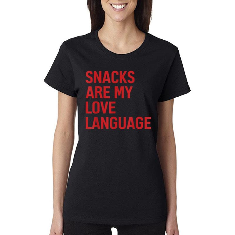 Snacks Are My Love Language. Women T-Shirt