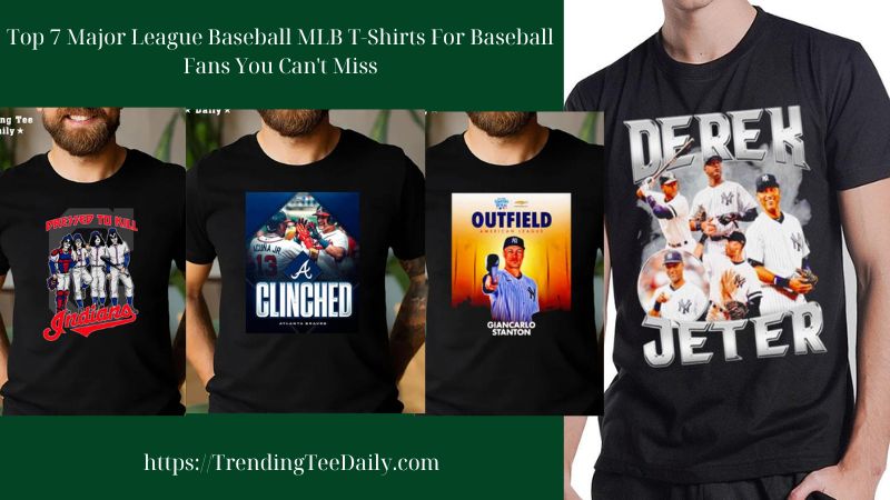 Top 7 Major League Baseball MLB T-Shirts For Baseball Fans You Can't Miss