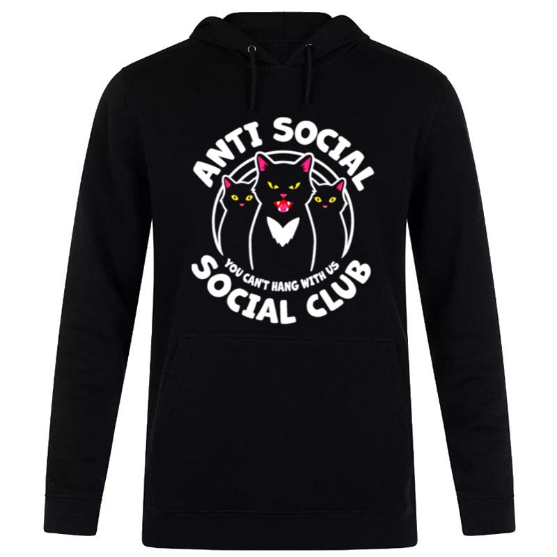 Cat Anti Social You Can't Hang With Us Social Club Hoodie