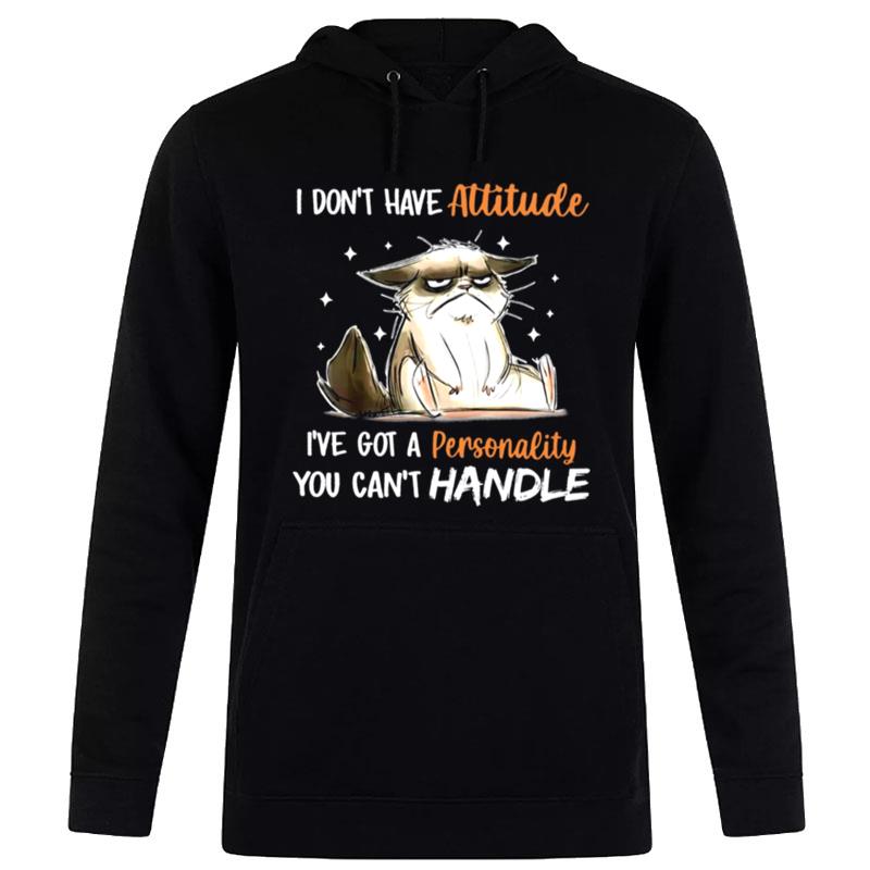 Cat I Don't Have Attitude I've Got A Personality You Can't Handle Hoodie