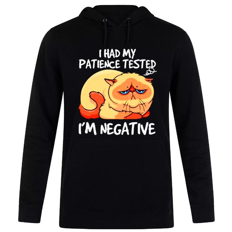 Cat I had my patience tested I'm negative T shirt Hoodie