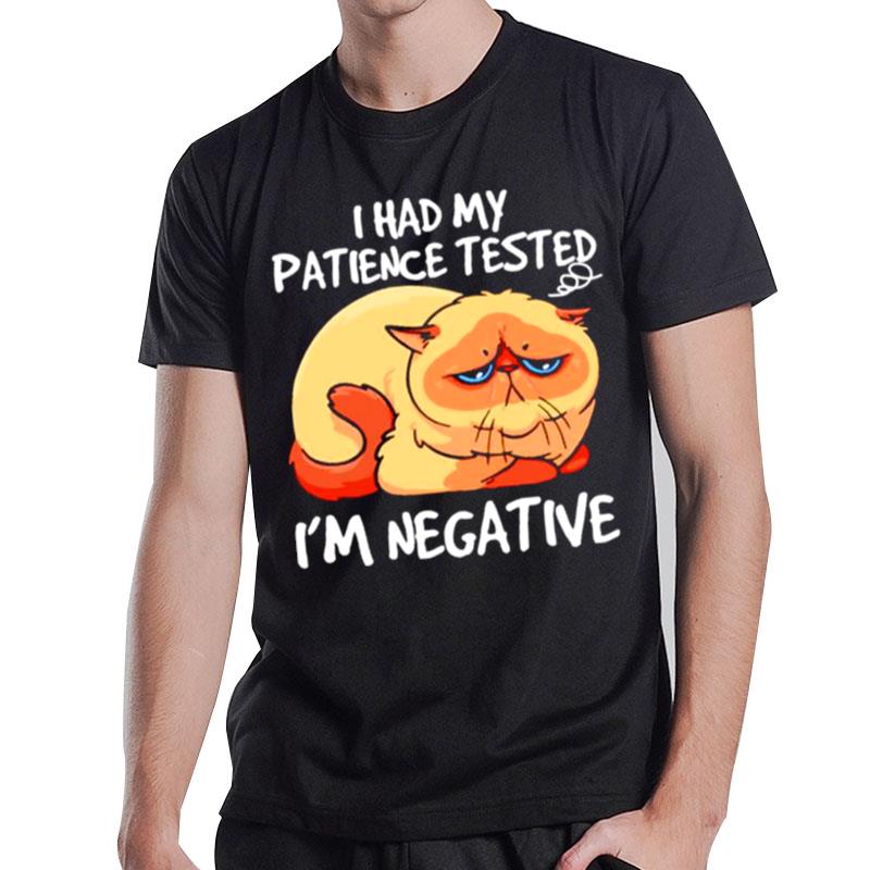 Cat I had my patience tested I'm negative T shirt T-Shirt