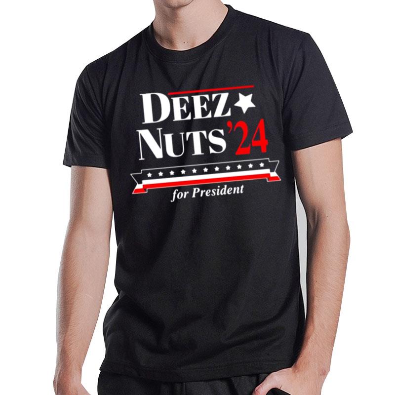 Deez n'ts 24 For Presiden' T-Shirt