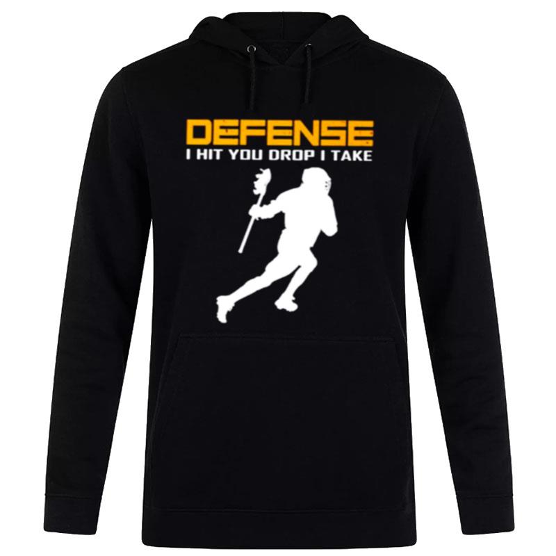 Defense I Hit You Drop I Take Lacrosse Hoodie