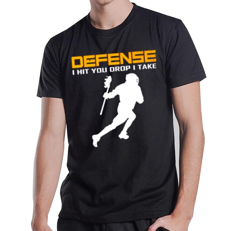 Defense I Hit You Drop I Take Lacrosse T-Shirt