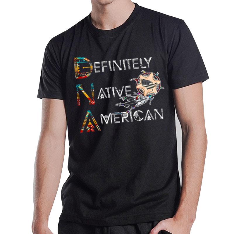 Defin'tely n'tive AmeriCan' T-Shirt