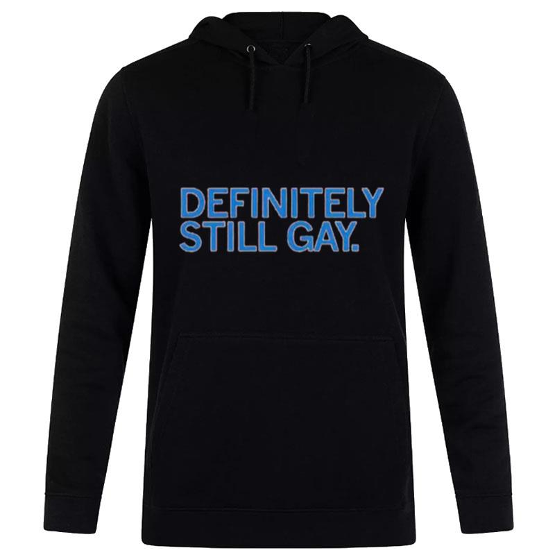 Defin'tely Still Gay Hoodie