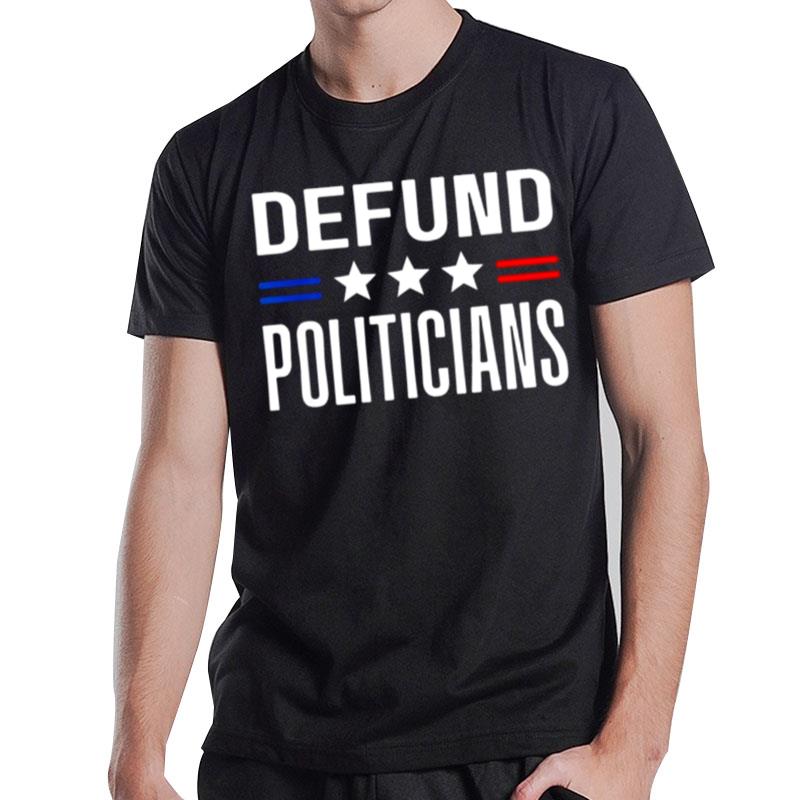 Defund Politicians 2022 Political Tax Anti Governmen' T-Shirt