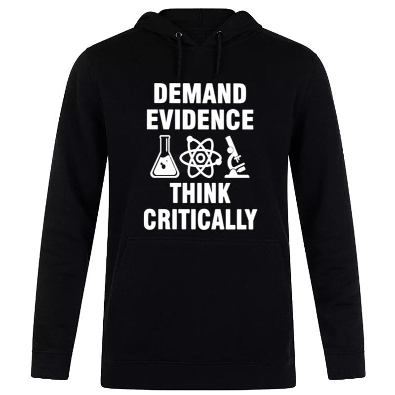 Demand evidence think critically T shirt Hoodie