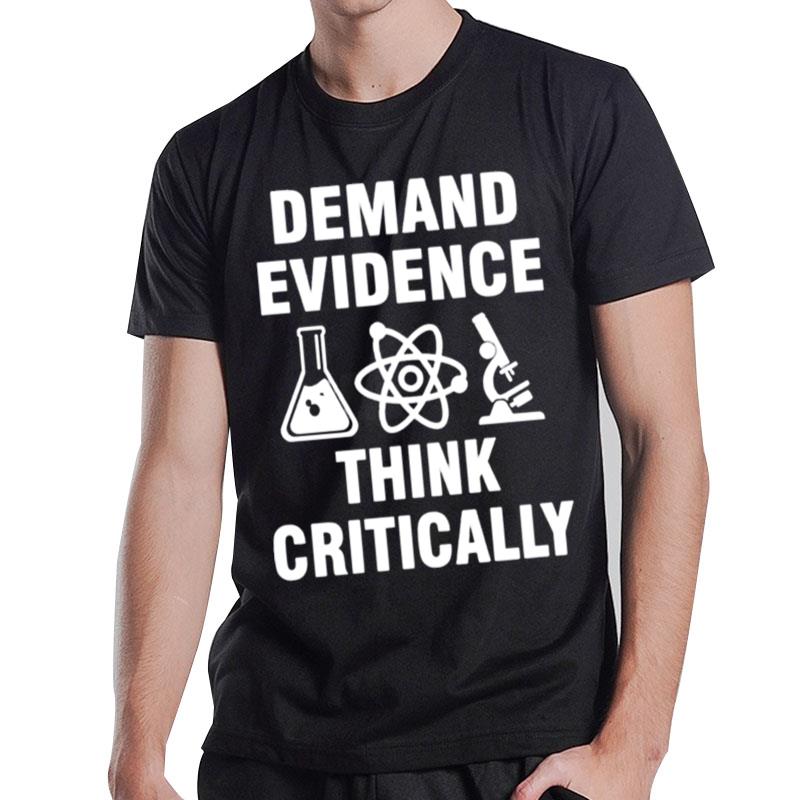 Demand evidence think critically T shirt T-Shirt