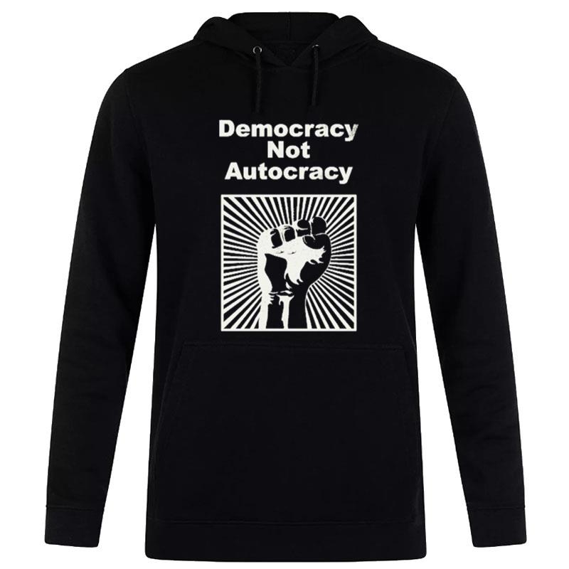 Democracy n't Autocracy Hoodie