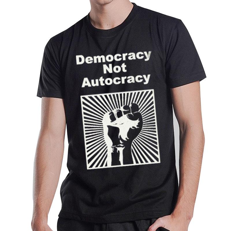 Democracy n't Autocracy T-Shirt