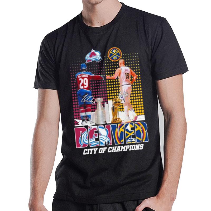 Denver City Of Champions n'than Mackinnon Colorado Avalanche And Nikola Jokic Denver Nuggets Sign'tures 2023 T-Shirt