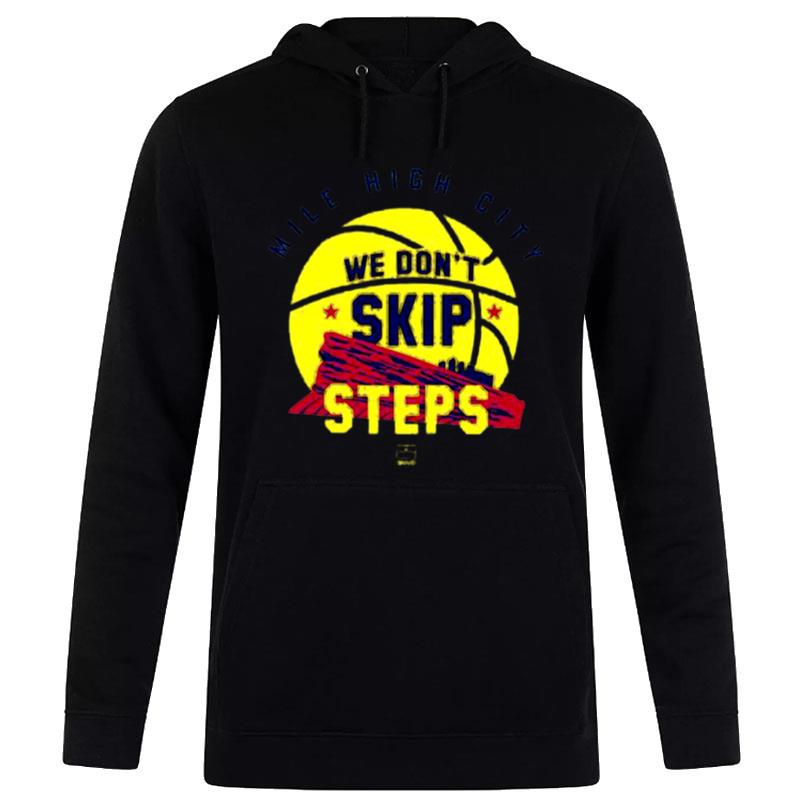 Denver Nugget We Don't Skip Steps Hoodie