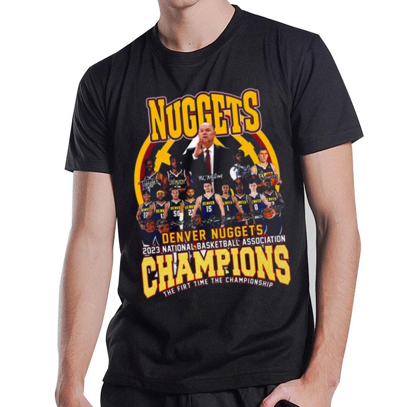 Denver Nuggets 2023 n'tional Basketball Association Champions The First Time The Championship Sign'tures T-Shirt