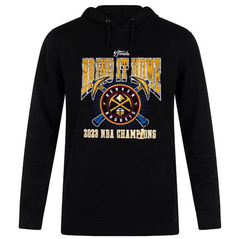 Denver Nuggets 2023 Nba Champions Bring It Home Hoodie