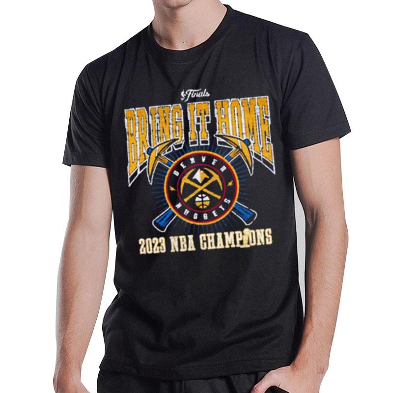 Denver Nuggets 2023 Nba Champions Bring It Home T-Shirt