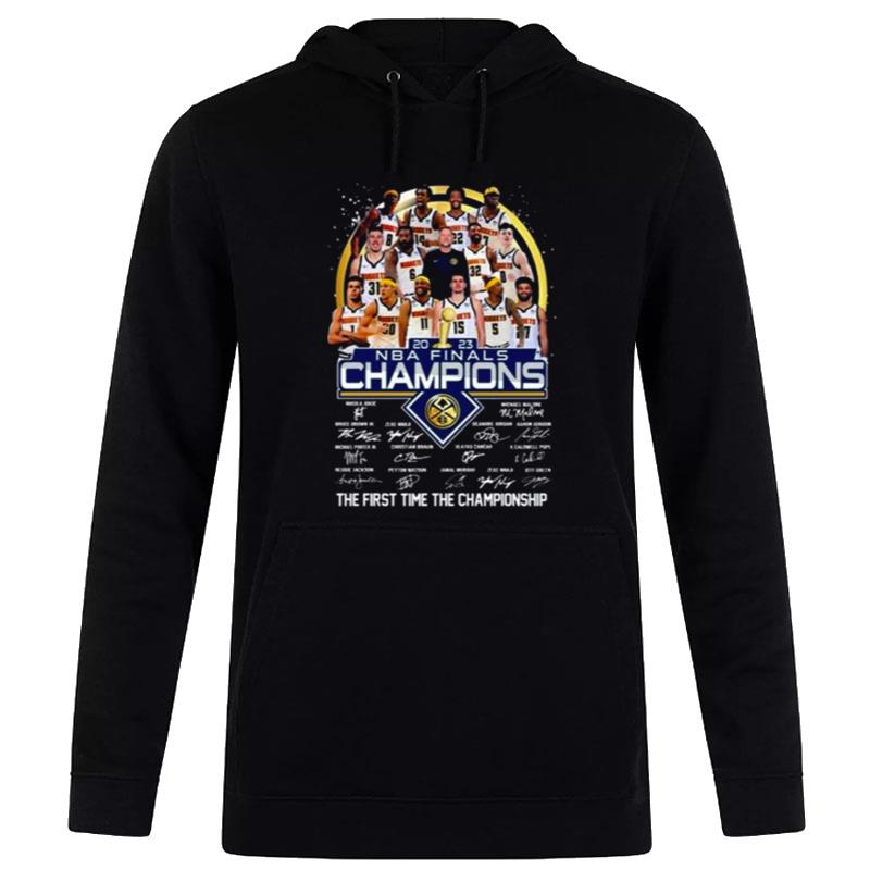 Denver Nuggets 2023 Nba Finals Champions The First Time The Championship Sign'tures Hoodie