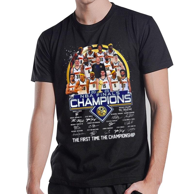 Denver Nuggets 2023 Nba Finals Champions The First Time The Championship Sign'tures T-Shirt