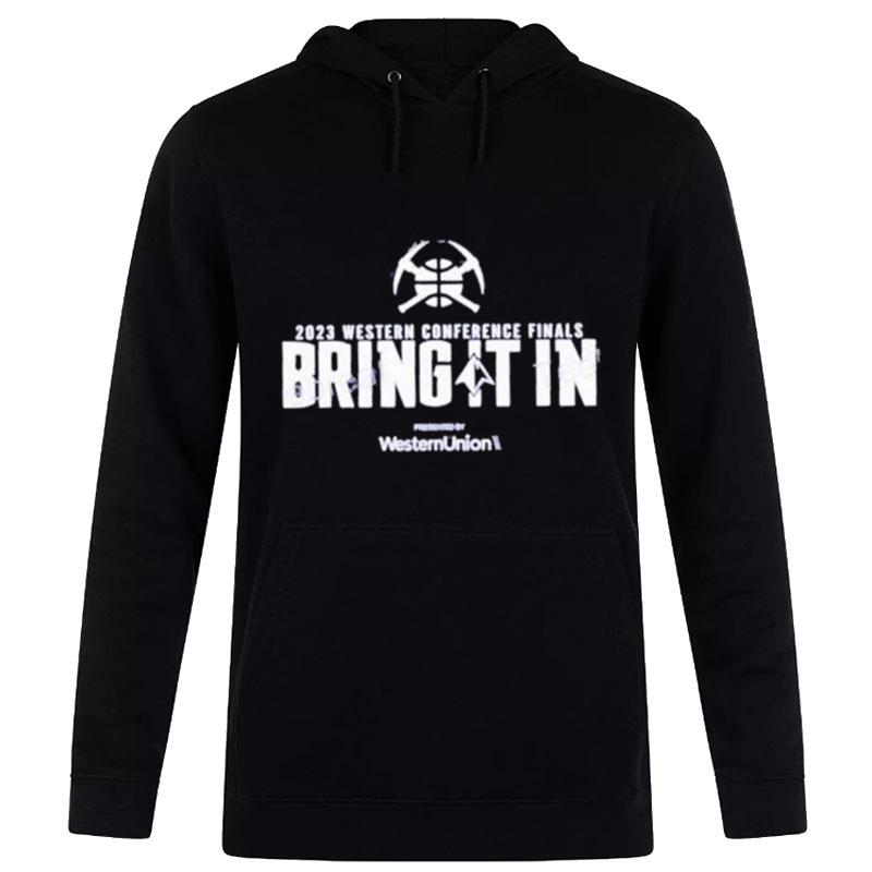 Denver Nuggets 2023 Western Conference Finals Bring It In Presented Hoodie