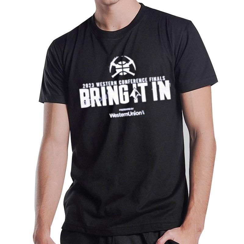 Denver Nuggets 2023 Western Conference Finals Bring It In Presented T-Shirt