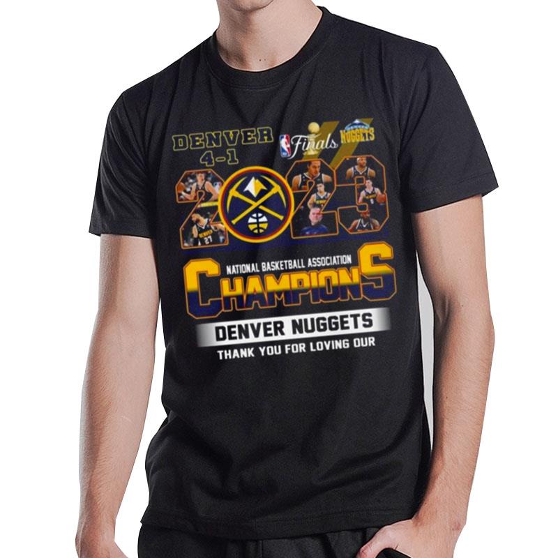 Denver Nuggets Final 2023 n'tional Basketball Association Champions Thank You For Loving Our T-Shirt