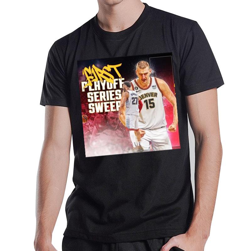 Denver Nuggets First Playoff Series Sweep 2023 T-Shirt