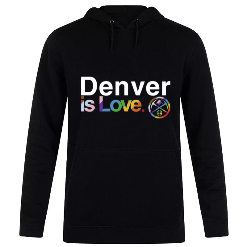 Denver Nuggets Is Love Pride Hoodie