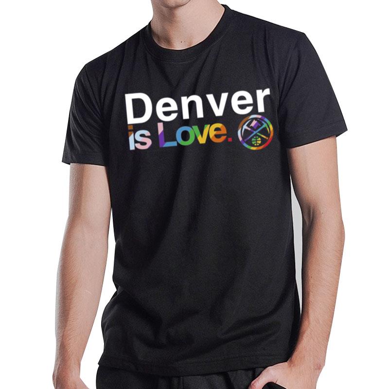 Denver Nuggets Is Love Pride T-Shirt