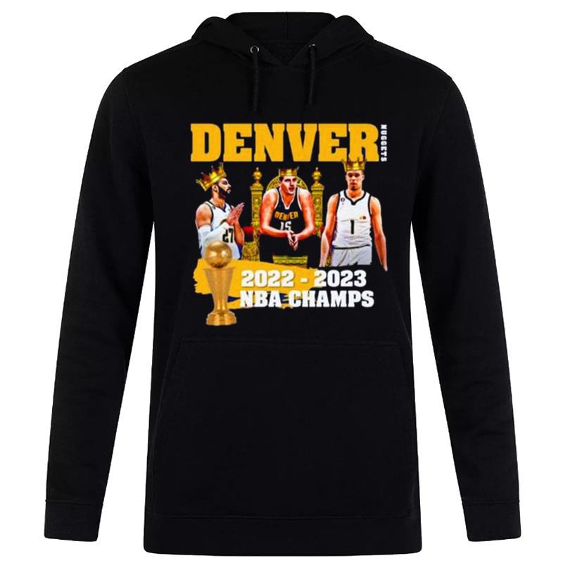 Denver Nuggets Kings 2022 2023 Nba Champs Hoodie